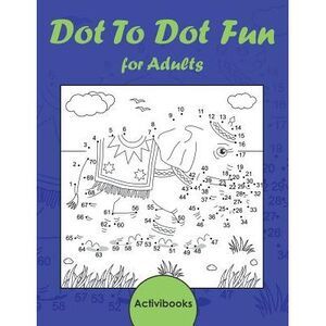 Dot To Dot Fun for Adults -- Activibooks